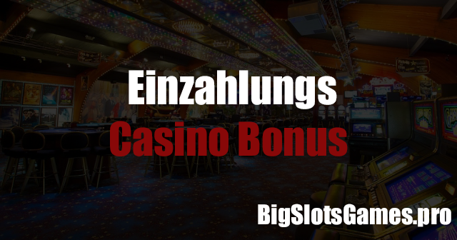 Online Casino Einzahlungsbonus